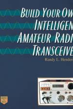Build Your Own Intelligent Amateur Radio Transceiver af Randolph L Henderson