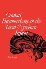 Cranial Haemorrhage in the Term Newborn Infant af Paul (Gent University Hospital Govaert