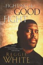 Fighting the Good Fight af Reggie White