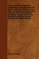 A Manual Of The Hand Lathe af Egbert P. Watson