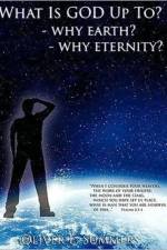 What Is God Up To? - Why Earth?- Why Eternity? af Oliver E Summers