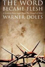 The Word Became Flesh af Warner Doles