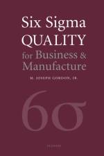 Six Sigma Quality for Business and Manufacture af Joseph M J Gordon