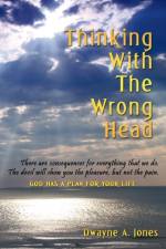 Thinking With The Wrong Head af Dwayne A. Jones