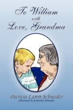 To William with Love, Grandma af Patricia Lamm Schneider