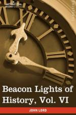 Beacon Lights of History, Vol. VI