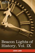 Beacon Lights of History, Vol. IX af Dr John Lord