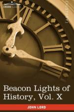 Beacon Lights of History, Vol. X af Dr John Lord