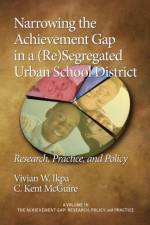 Narrowing the Achievement Gap in a (Re) Segregated Urban School District af Vivian W. Ikpa