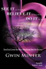 SEE IT In Your Mind, BELIEVE IT In Your Heart, DO IT By Faith af Gwin Minter