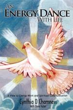An Energy Dance With Life af Cynthia D Chamness