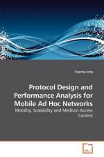 Protocol Design and Performance Analysis for Mobile Ad Hoc Networks af Supeng Leng