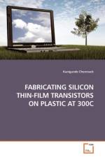 Fabricating Silicon Thin-Film Transistors on Plastic at 300c af Kunigunde Cherenack