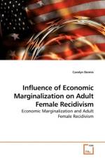 Influence of Economic Marginalization on Adult Female Recidivism af Carolyn Dennis