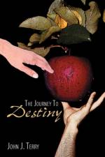 The Journey To Destiny af John J. Terry