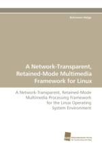 A Network-Transparent, Retained-Mode Multimedia Framework for Linux af Helge Bahmann
