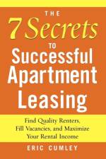 The 7 Secrets to Successful Apartment Leasing af Eric Cumley
