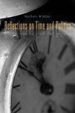 Reflections on Time and Politics af Nathan Widder