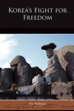 Korea s Fight for Freedom af F A McKenzie