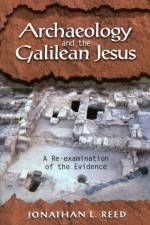 Archeology and the Galilean Jesus: a RE-Examination of the Evidence af Jonathan L. Reed