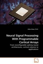 Neural Signal Processing With Programmable Cortical Arrays af Arfan Ghani