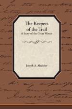 The Keepers of the Trail a Story of the Great Woods af A Altsheler Joseph a Altsheler