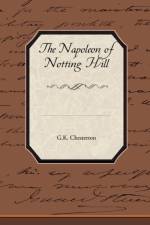 The Napoleon of Notting Hill af G K Chesterton