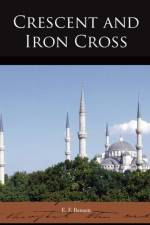 Crescent and Iron Cross af E F Benson