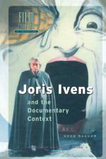 Joris Ivens and the Documentary Context af Kees Bakker