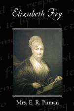 Elizabeth Fry af Mrs E R Pitman