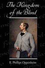 The Kingdom of the Blind af E Phillips Oppenheim