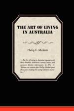 The Art of Living in Australia af Philip E Muskett
