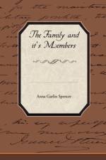The Family and It's Members af Anna Garlin Spencer