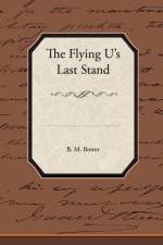 The Flying U's Last Stand af B M Bower