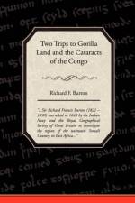 Two Trips to Gorilla Land and the Cataracts of the Congo af Richard F Burton