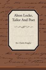 Alton Locke Tailor and Poet af REV Charles Kingsley