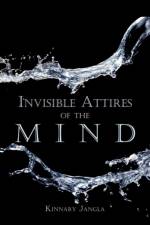 Invisible Attires of the Mind af Kinnary Jangla