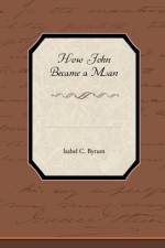 How John Became a Man af Isabel C Byrum