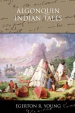 Algonquin Indian Tales af Egerton R Young