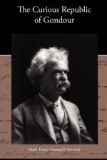 The Curious Republic of Gondour af Mark Twain