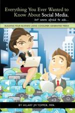 Everything You Ever Wanted to Know About Social Media, but were afraid to ask... af Hilary Jm Topper Mpa