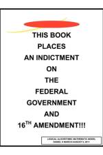 This Book Places an Indictment on the Federal Government and 16th Amendment!!! af Daniel H. Marchi