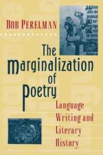 The Marginalization of Poetry af Bob Perelman