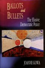 Ballots and Bullets af Joanne Gowa