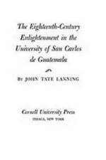 The Eighteenth-Century Enlightenment in the University of San Carlos de Guatemala