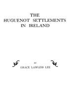 Huguenot Settlements in Ireland af Grace Lawless Lee