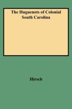 The Huguenots of Colonial South Carolina af Hirsch