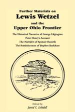 Further Materials on Lewis Wetzel and the Upper Ohio Frontier af Reference Editor Jared C (Garland Publishing) Lobdell