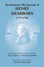 Revolutionary War Journals of Henry Dearborn, 1775-1783 af Howard H Peckham