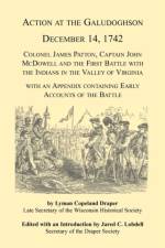 Action at the Galudoghson, December 14, 1742. Colonel James Patton, Captain John McDowell and the First Battle with the Indians in the Valley of Virginia with an Appendix Containing Early Accounts of the Battle af Reference Editor Jared C (Garland Publishing) Lobdell